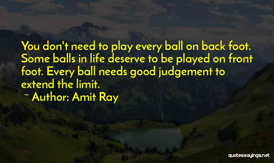 Ball Players Quotes By Amit Ray