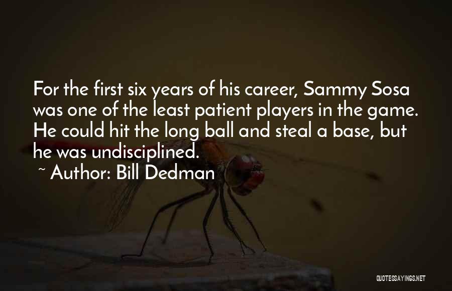 Ball Players Quotes By Bill Dedman