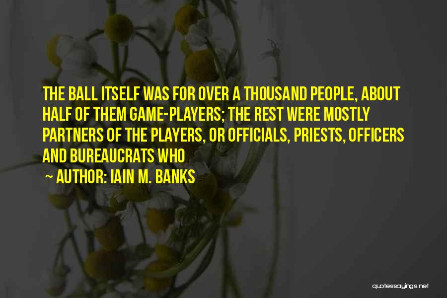 Ball Players Quotes By Iain M. Banks