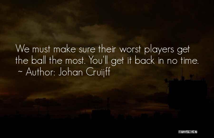 Ball Players Quotes By Johan Cruijff