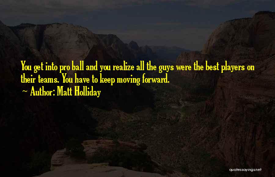 Ball Players Quotes By Matt Holliday