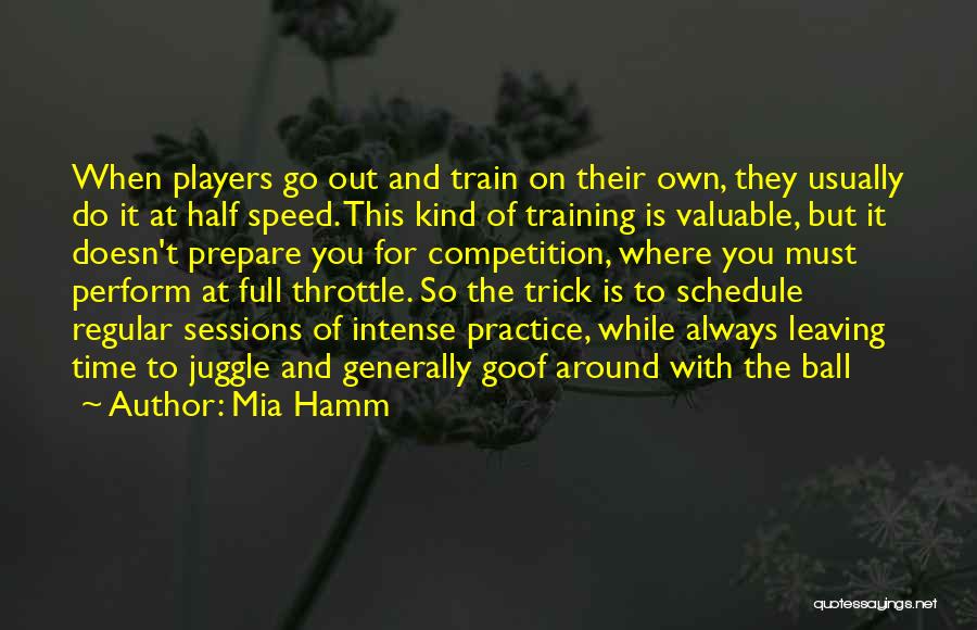 Ball Players Quotes By Mia Hamm