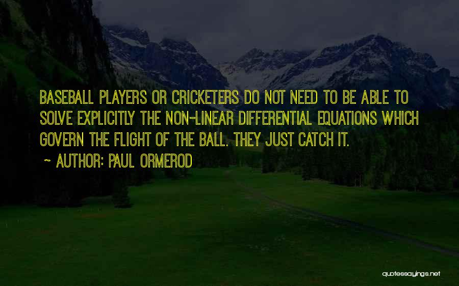 Ball Players Quotes By Paul Ormerod