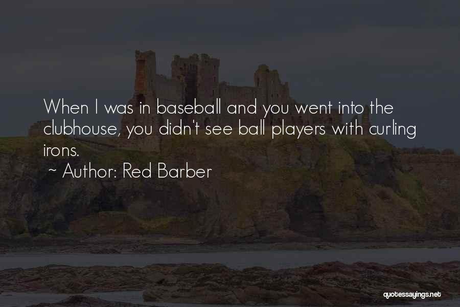 Ball Players Quotes By Red Barber