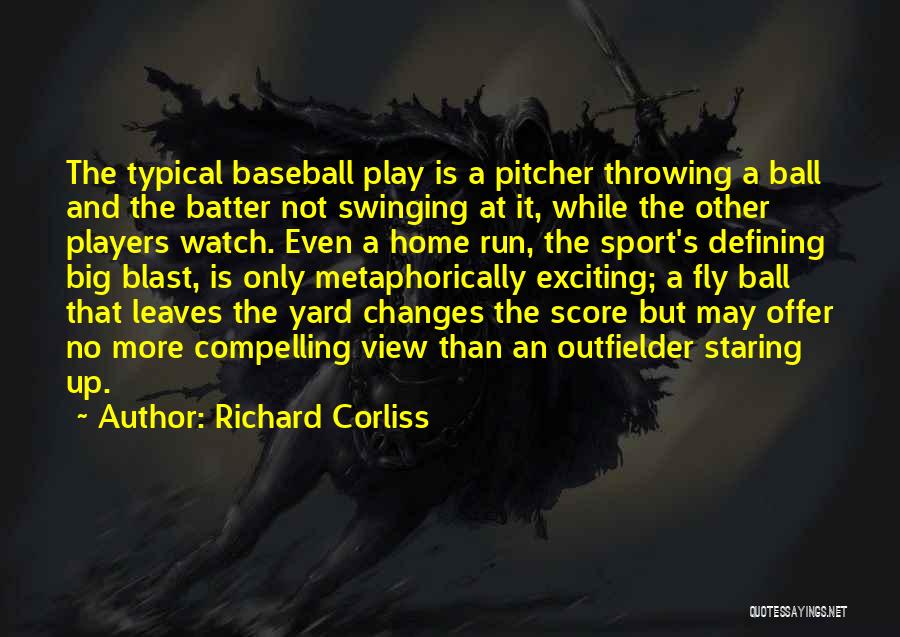 Ball Players Quotes By Richard Corliss