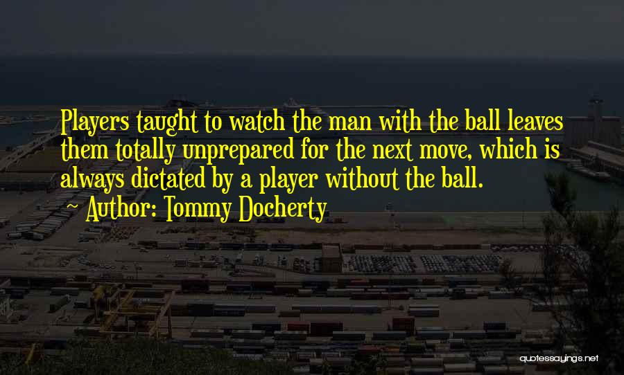 Ball Players Quotes By Tommy Docherty