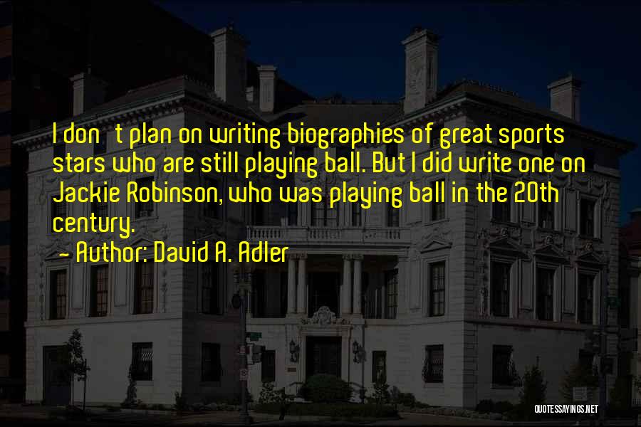 Ball Quotes By David A. Adler