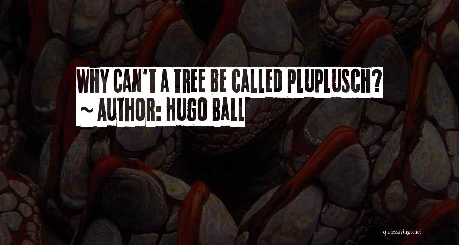 Ball Quotes By Hugo Ball