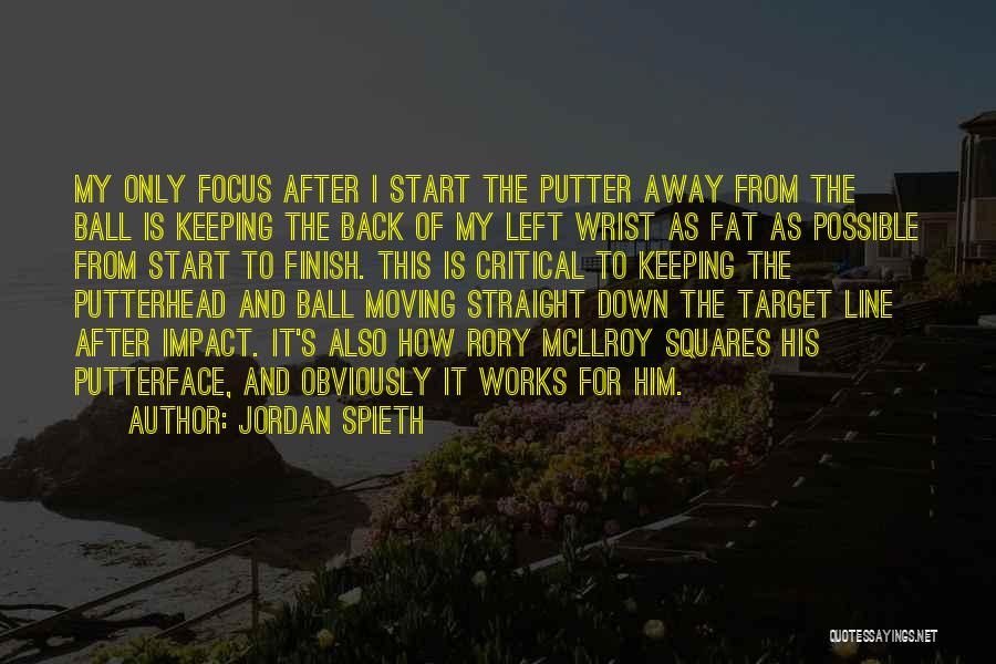 Ball Quotes By Jordan Spieth