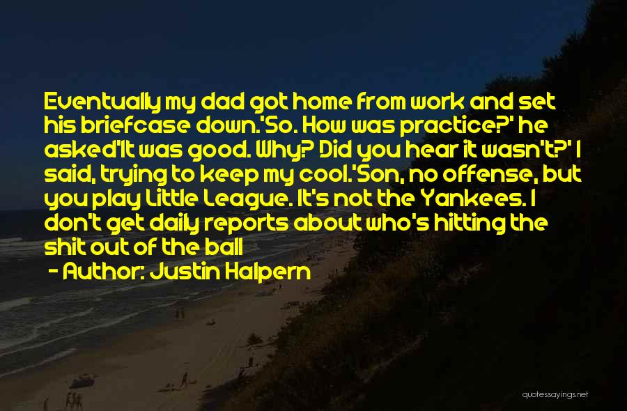 Ball Quotes By Justin Halpern