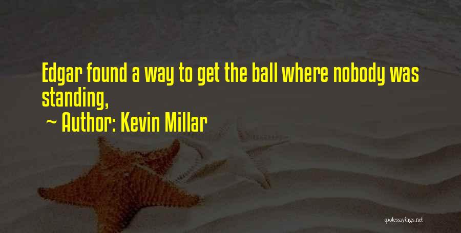 Ball Quotes By Kevin Millar