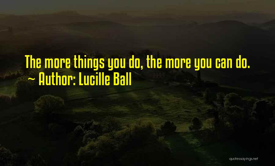 Ball Quotes By Lucille Ball
