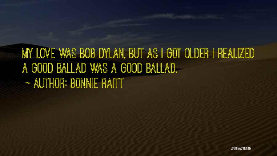 Ballad Quotes By Bonnie Raitt