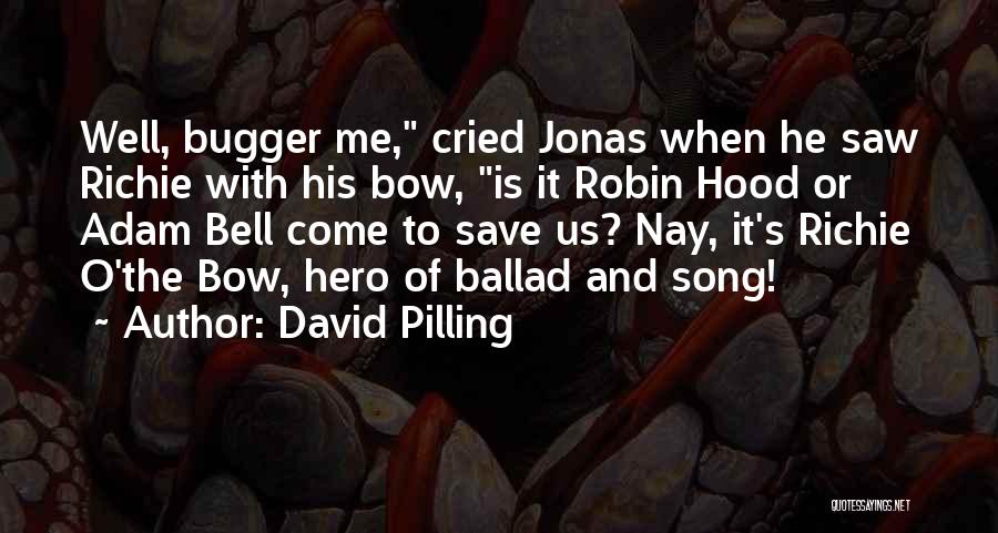 Ballad Quotes By David Pilling