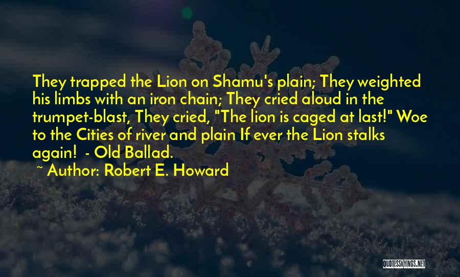 Ballad Quotes By Robert E. Howard