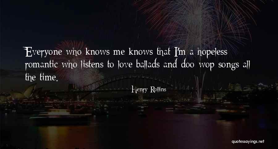 Ballads Songs Quotes By Henry Rollins Ballads Songs Quotes By Henry Rollins