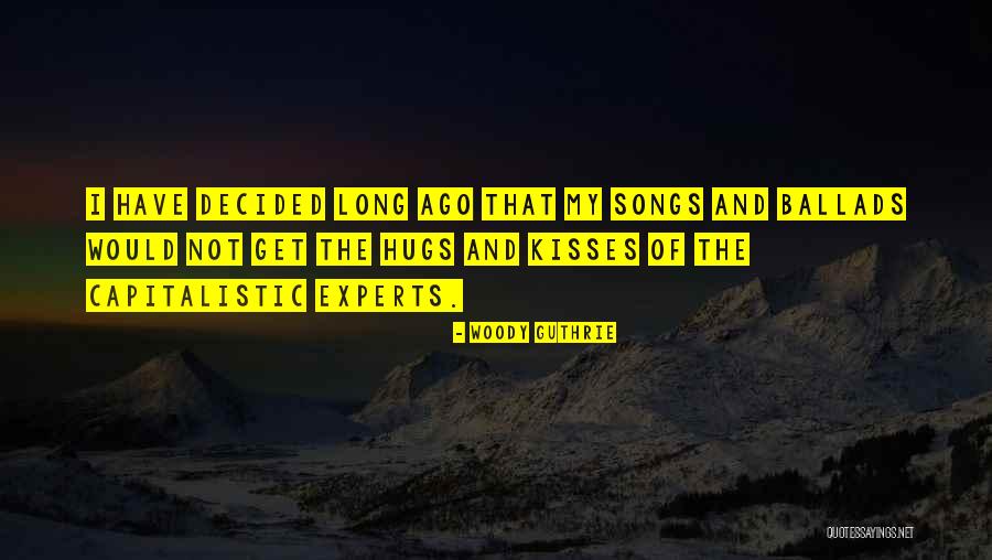 Ballads Songs Quotes By Woody Guthrie Ballads Songs Quotes By Woody Guthrie