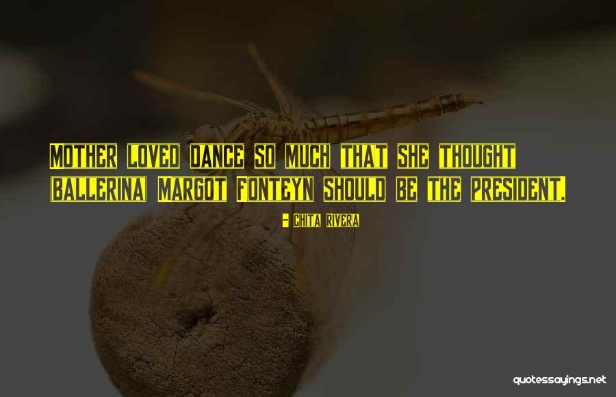 Ballerina Dance Quotes By Chita Rivera Ballerina Dance Quotes By Chita Rivera