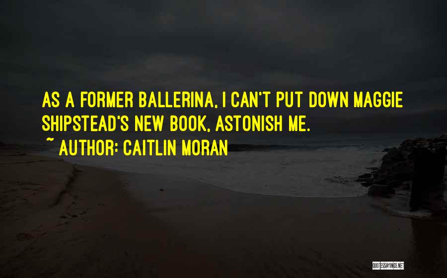 Ballerina Quotes By Caitlin Moran