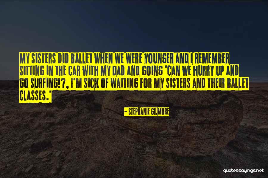 Ballet Class Quotes By Stephanie Gilmore Ballet Class Quotes By Stephanie Gilmore