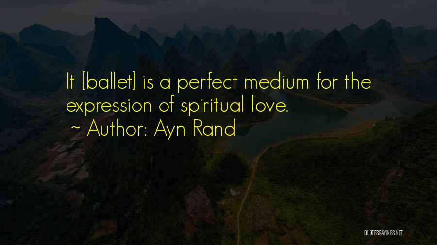 Ballet Dance Quotes By Ayn Rand
