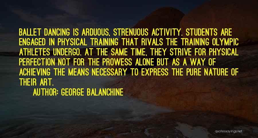 Ballet Dance Quotes By George Balanchine