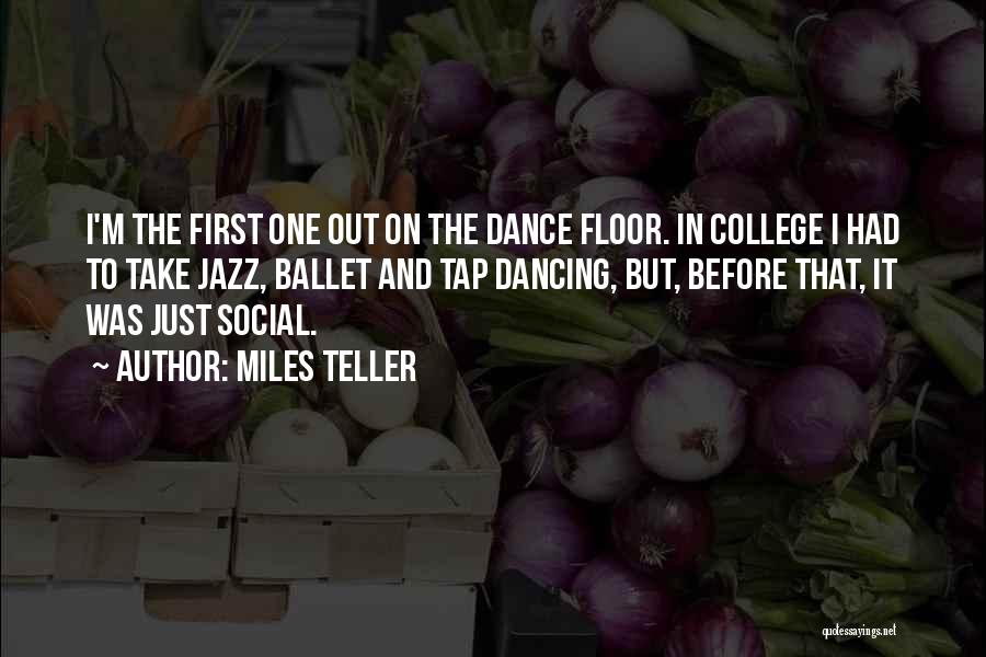 Ballet Dance Quotes By Miles Teller