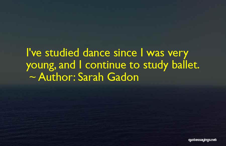 Ballet Dance Quotes By Sarah Gadon