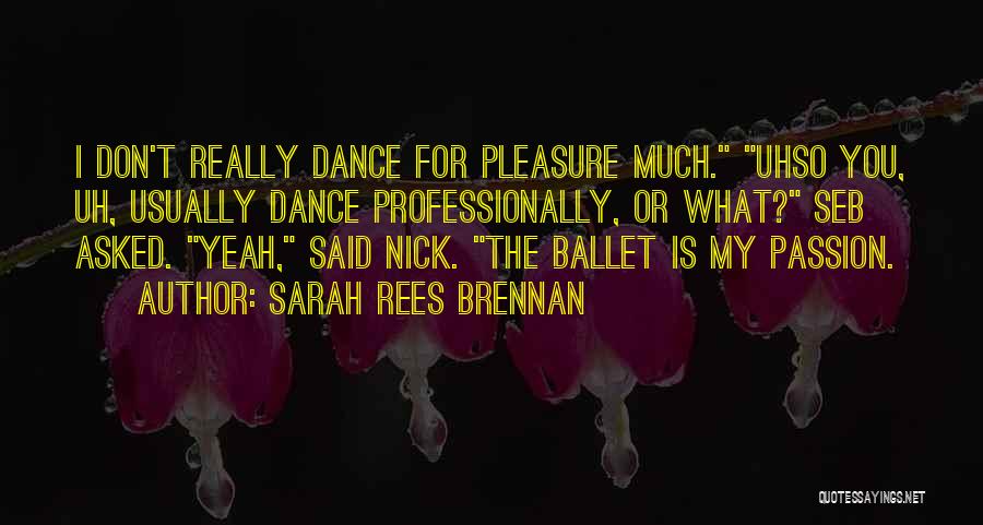 Ballet Dance Quotes By Sarah Rees Brennan