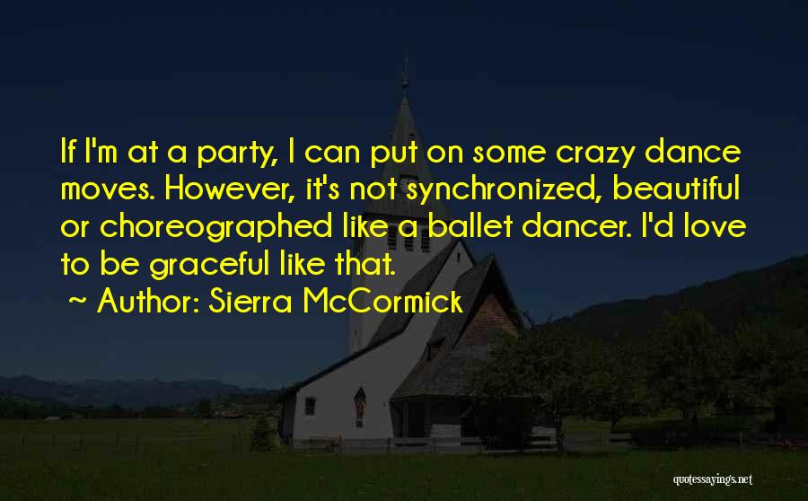 Ballet Dance Quotes By Sierra McCormick