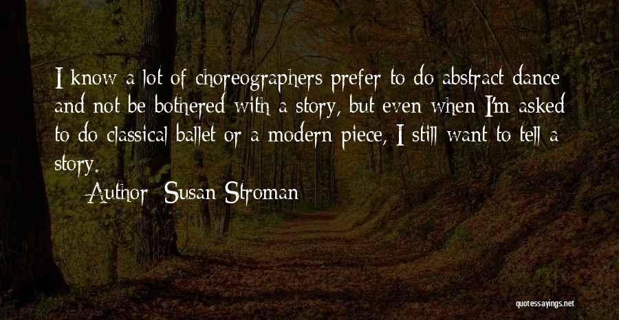 Ballet Dance Quotes By Susan Stroman