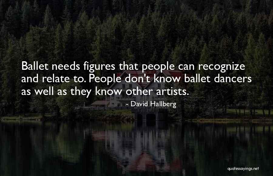 Ballet Dancers Quotes By David Hallberg Ballet Dancers Quotes By David Hallberg