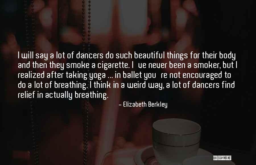 Ballet Dancers Quotes By Elizabeth Berkley Ballet Dancers Quotes By Elizabeth Berkley