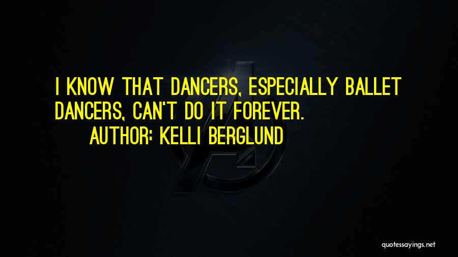 Ballet Dancers Quotes By Kelli Berglund