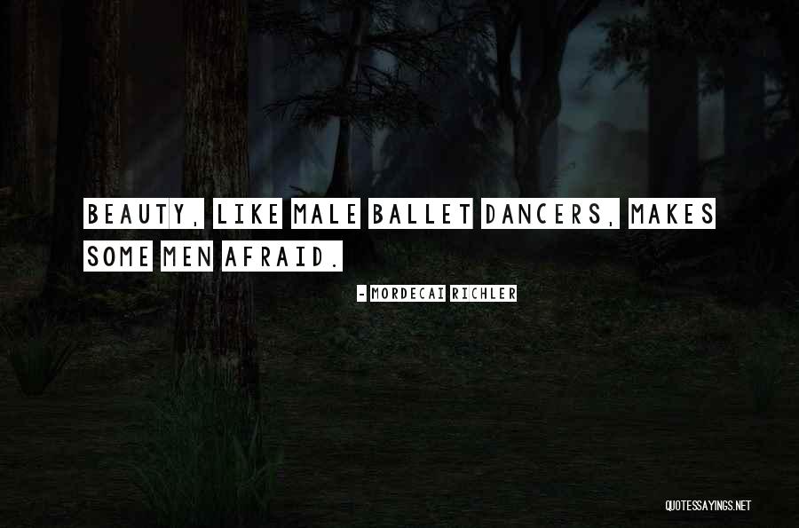 Ballet Dancers Quotes By Mordecai Richler Ballet Dancers Quotes By Mordecai Richler