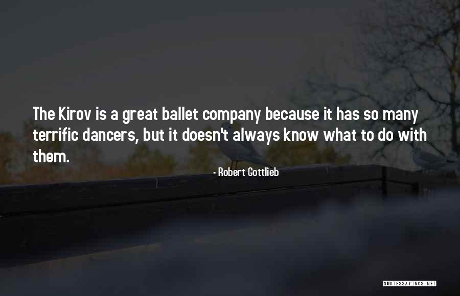Ballet Dancers Quotes By Robert Gottlieb Ballet Dancers Quotes By Robert Gottlieb