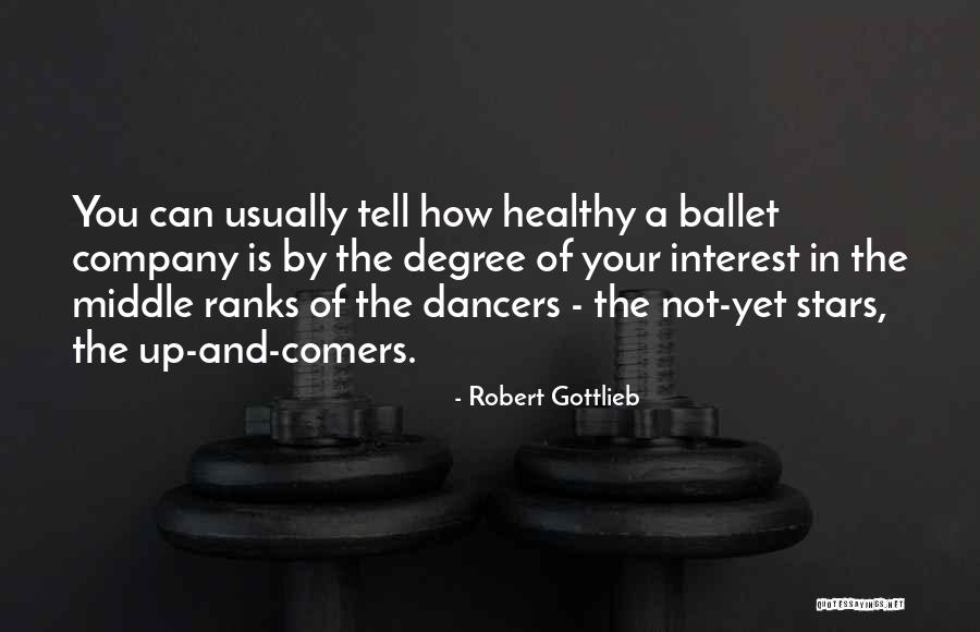Ballet Dancers Quotes By Robert Gottlieb Ballet Dancers Quotes By Robert Gottlieb