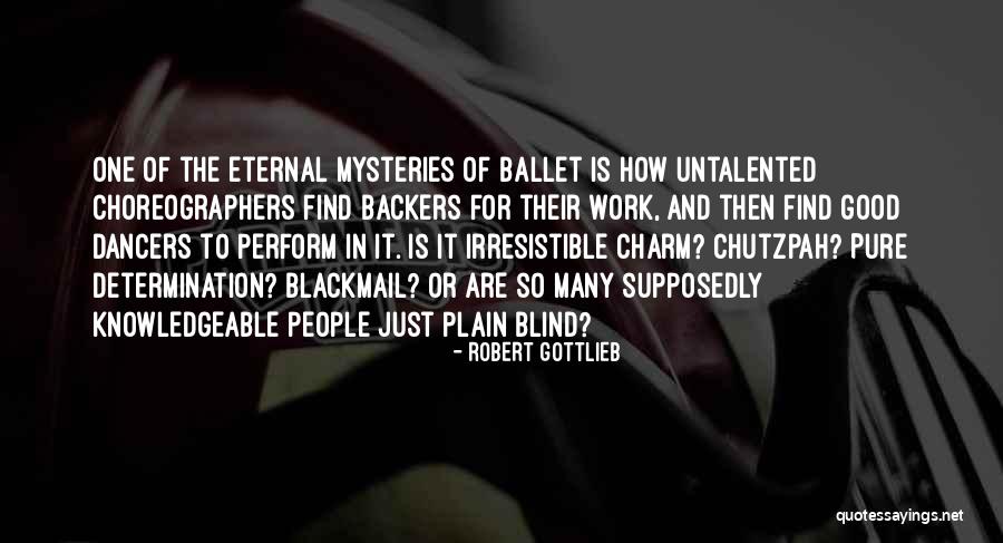 Ballet Dancers Quotes By Robert Gottlieb Ballet Dancers Quotes By Robert Gottlieb