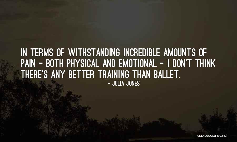 Ballet Pain Quotes By Julia Jones