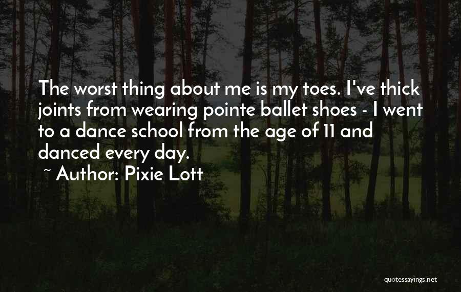 Ballet Pointe Shoes Quotes By Pixie Lott