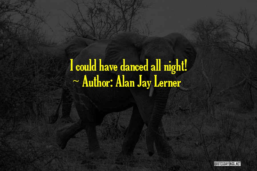 Ballet Quotes By Alan Jay Lerner