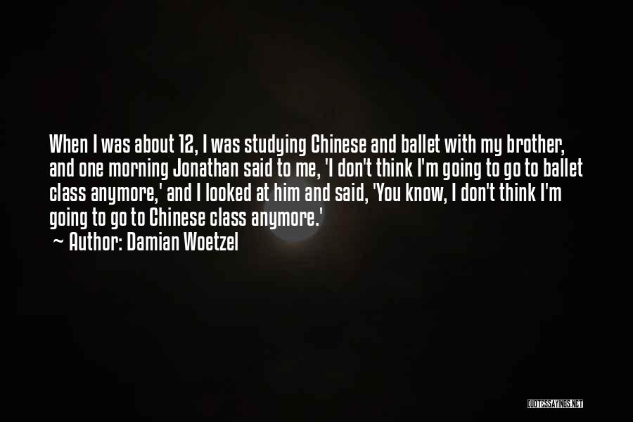 Ballet Quotes By Damian Woetzel