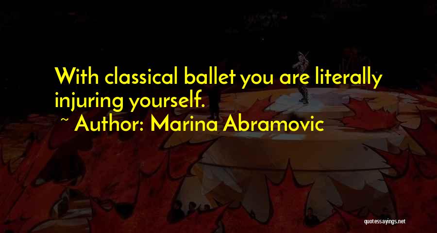 Ballet Quotes By Marina Abramovic