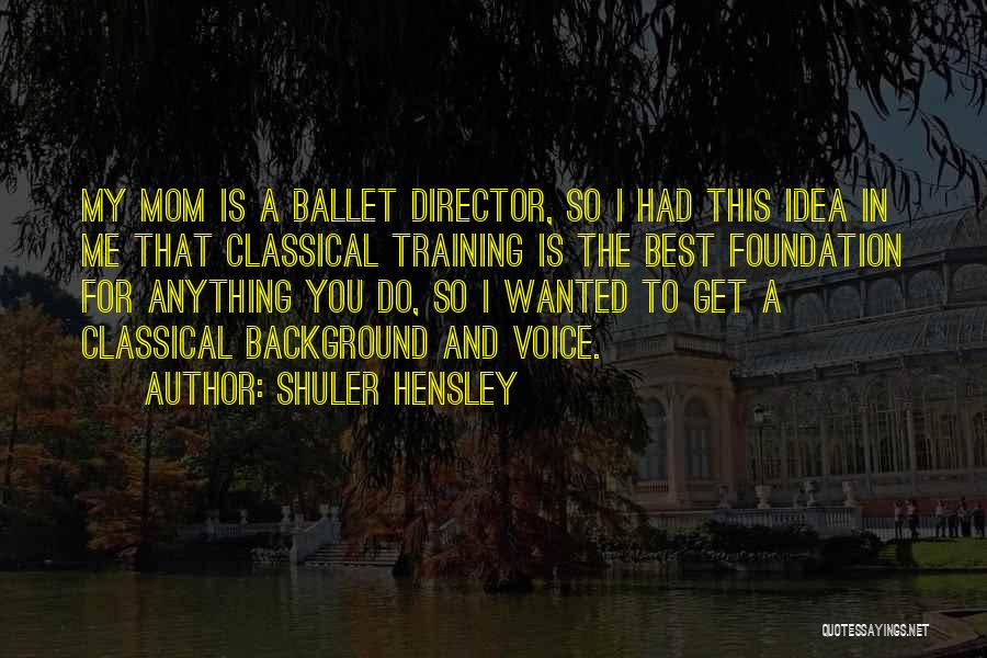 Ballet Quotes By Shuler Hensley