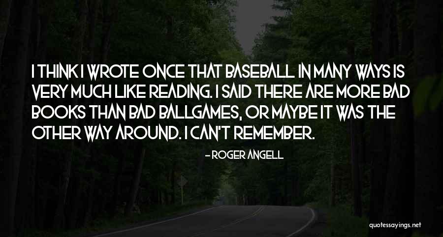 Ballgames Quotes By Roger Angell Ballgames Quotes By Roger Angell