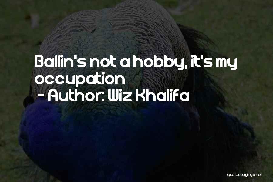 Ballin Quotes By Wiz Khalifa