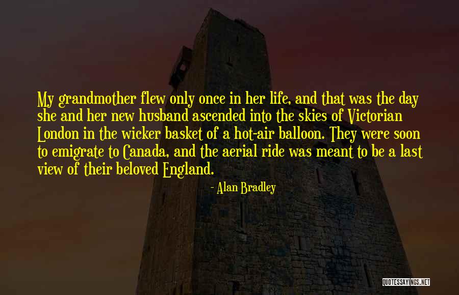 Balloon Life Quotes By Alan Bradley