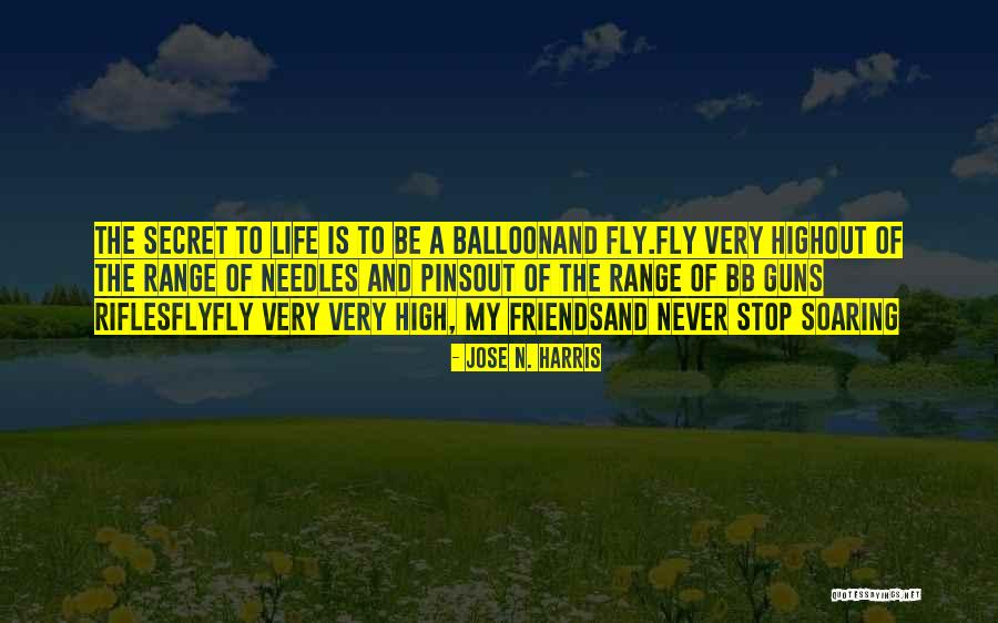 Balloon Life Quotes By Jose N. Harris