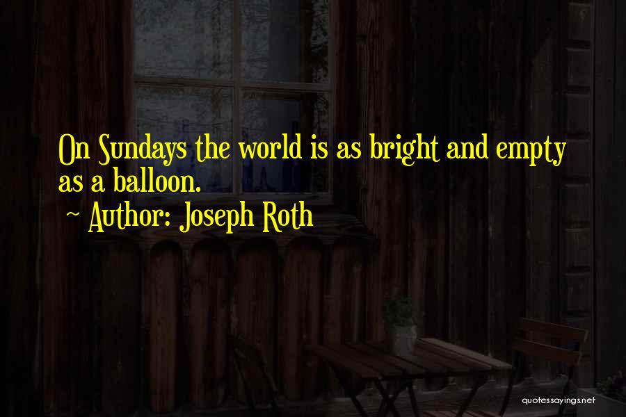 Balloon Life Quotes By Joseph Roth