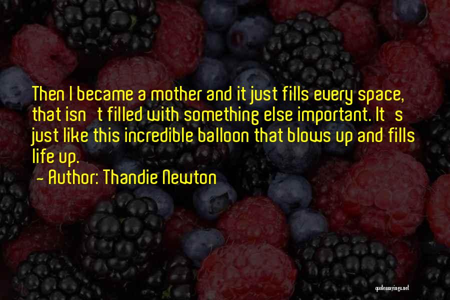 Balloon Life Quotes By Thandie Newton